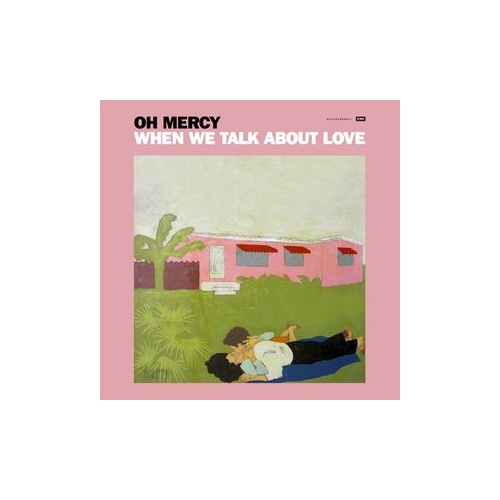 Oh Mercy - When We Talk About Love (Vinyl LP)